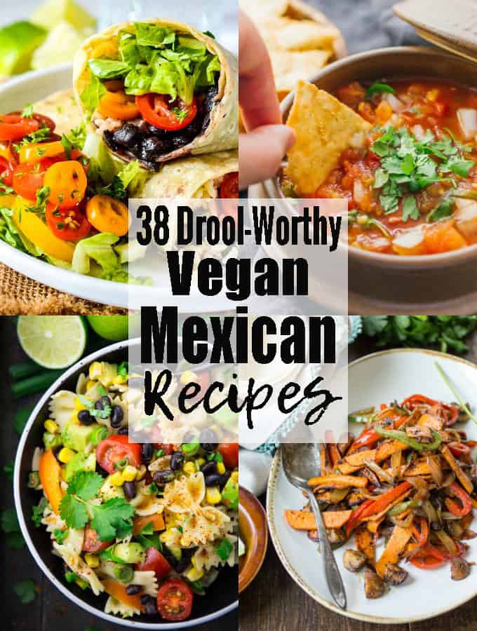 Vegan Mexican Food 38 Drool Worthy Recipes Vegan Heaven