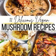 a collage of three vegan mushroom recipes with a text overlay